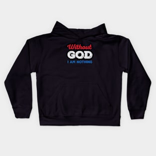 Without God I Am Nothing (red/white/blue) Kids Hoodie